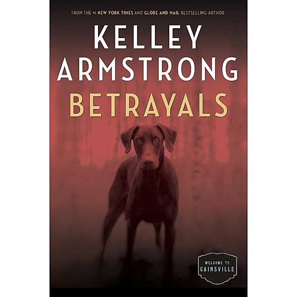 Betrayals / The Cainsville Series Bd.4, Kelley Armstrong