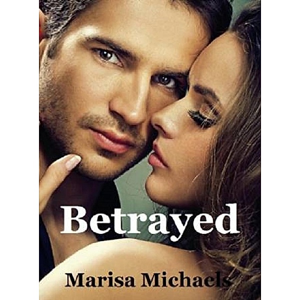 Betrayed, Marisa Michaels