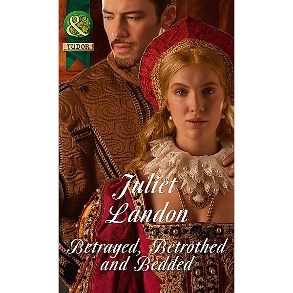 Betrayed, Betrothed and Bedded (Mills & Boon Historical), Juliet Landon
