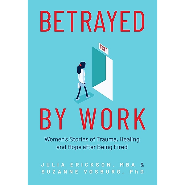 Betrayed by Work, Julia Erickson, Suzanne Vosburg