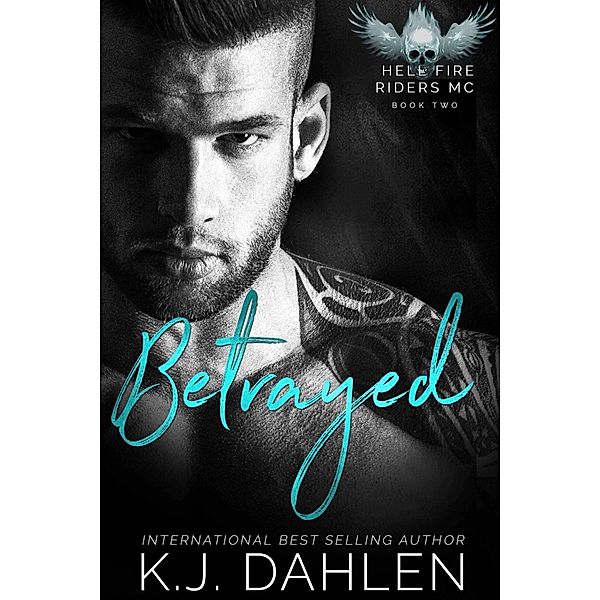 Betrayed (Hell's Fire Riders MC, #2) / Hell's Fire Riders MC, Kj Dahlen