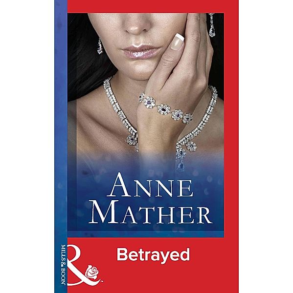 Betrayed (Mills & Boon Modern), Anne Mather