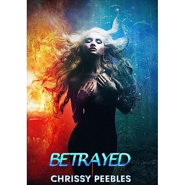 Betrayed (New, Dark World, #3) / New, Dark World, Chrissy Peebles