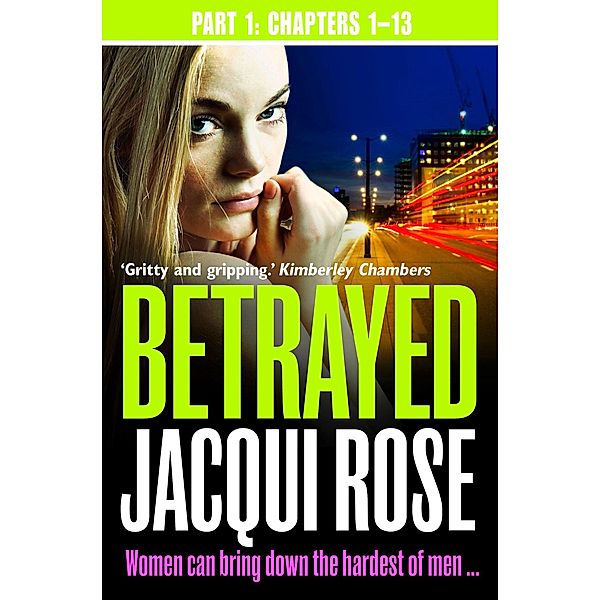 Betrayed (Part One: Chapters 1-13), Jacqui Rose