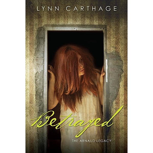 Betrayed / The Arnaud Legacy Bd.2, Lynn Carthage