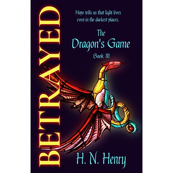Betrayed The Dragon's Game Book III, H. N. Henry