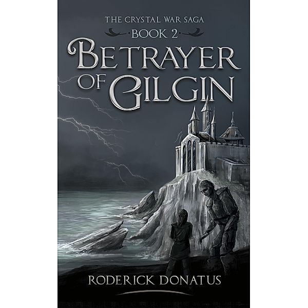 Betrayer of Gilgin (The Crystal War Saga, #2) / The Crystal War Saga, Roderick Donatus
