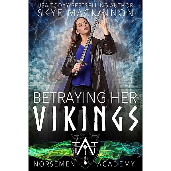 Betraying Her Vikings (Norsemen Academy, #5) / Norsemen Academy, Skye Mackinnon