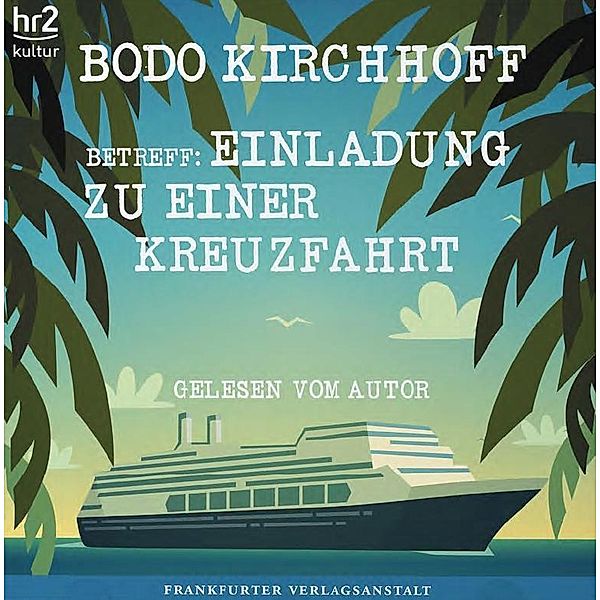 Betreff: Einladung zu einer Kreuzfahrt, Audio-CD, Bodo Kirchhoff