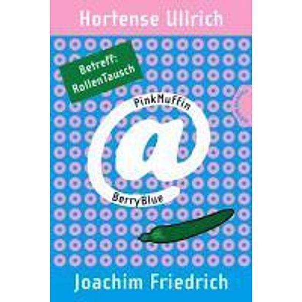 Betreff: RollenTausch / PinkMuffin@BerryBlue Bd.5, Hortense Ullrich, Joachim Friedrich