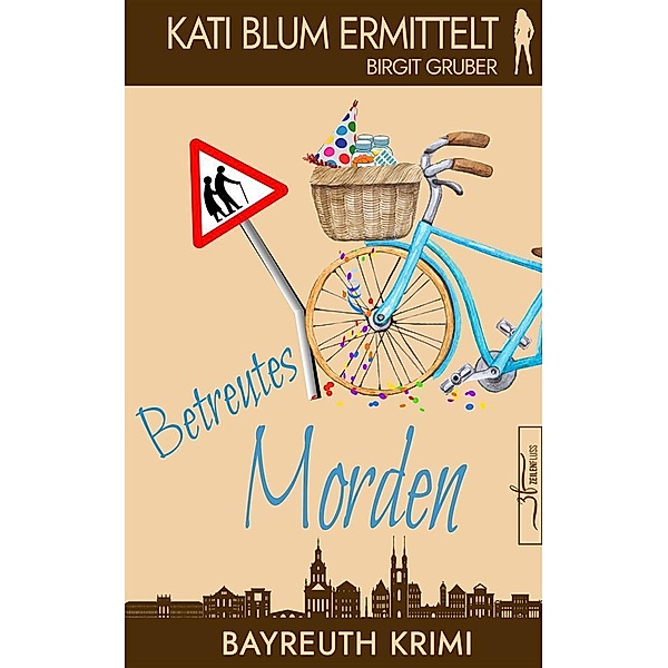 Betreutes Morden / Kati Blum ermittelt Bd.8, Birgit Gruber