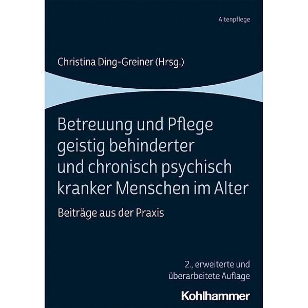 Betreuung und Pflege geistig behinderter und chronisch psychisch kranker Menschen im Alter