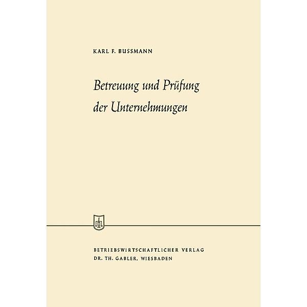 Betreuung und Prüfung der Unternehmungen / Die Wirtschaftswissenschaften, Karl Ferdinand Bussmann