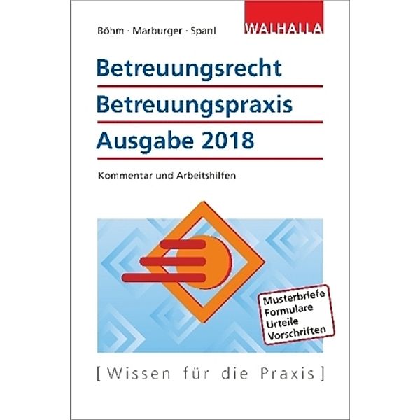 Betreuungsrecht, Betreuungspraxis Ausgabe 2018, Horst Böhm, Horst Marburger, Reinhold Spanl
