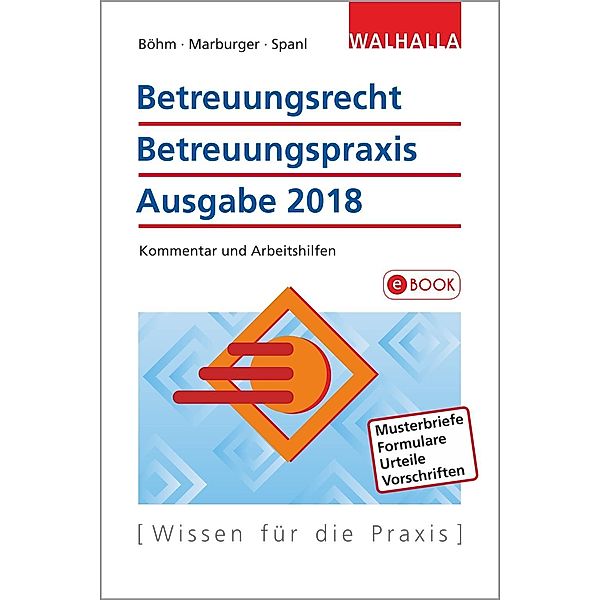 Betreuungsrecht-Betreuungspraxis Ausgabe 2018, Reinhold Spanl, Horst Böhm, Horst Marburger