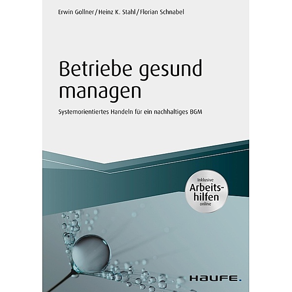 Betriebe gesund managen - inkl. Arbeitshilfen online / Haufe Fachbuch, Erwin Gollner, Heinz K. Stahl, Florian Schnabel