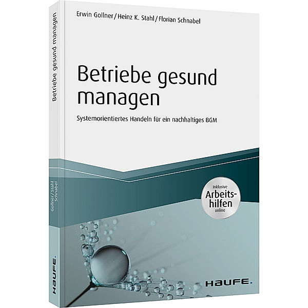 Betriebe gesund managen - inkl. Arbeitshilfen online, Erwin Gollner, Heinz K. Stahl, Florian Schnabel