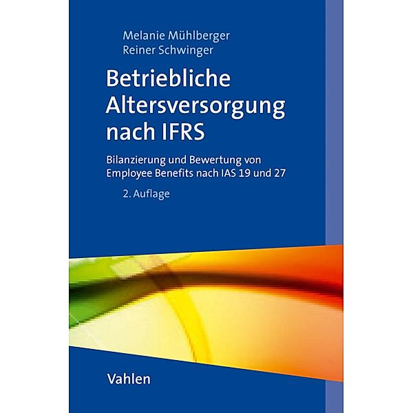 Betriebliche Altersversorgung und sonstige Leistungen an Arbeitnehmer nach IFRS, Melanie Mühlberger, Reiner Schwinger