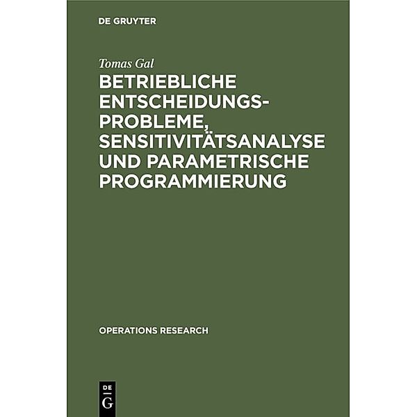 Betriebliche Entscheidungsprobleme, Sensitivitätsanalyse und parametrische Programmierung, Tomas Gal