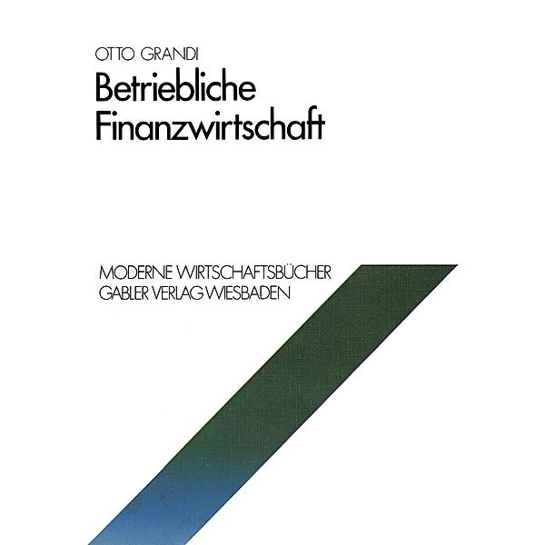 Betriebliche Finanzwirtschaft / Moderne Wirtschaftsbücher Bd.6, Otto Grandi