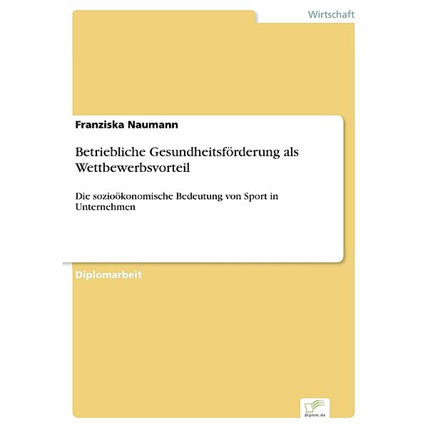 Betriebliche Gesundheitsförderung als Wettbewerbsvorteil, Franziska Naumann