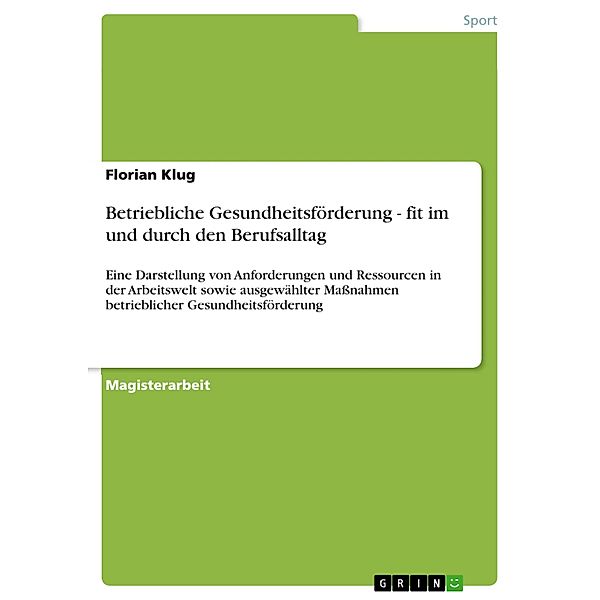 Betriebliche Gesundheitsförderung - fit im und durch den Berufsalltag, Florian Klug