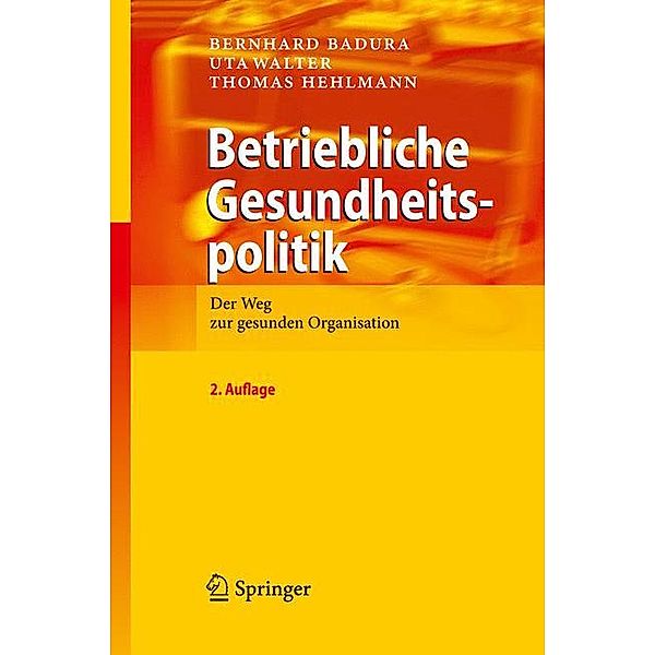 Betriebliche Gesundheitspolitik, Bernhard Badura, Uta Walter, Thomas Hehlmann