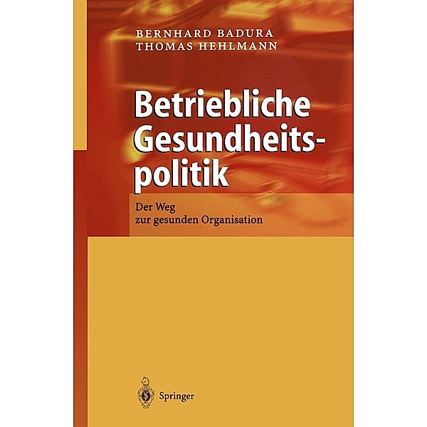 Betriebliche Gesundheitspolitik, Bernhard Badura, Thomas Hehlmann