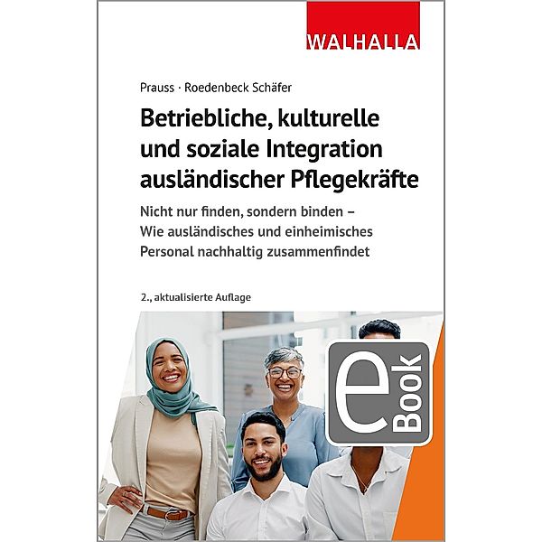 Betriebliche, kulturelle und soziale Integration ausländischer Pflegekräfte, Olivia Prauss, Maja Roedenbeck Schäfer