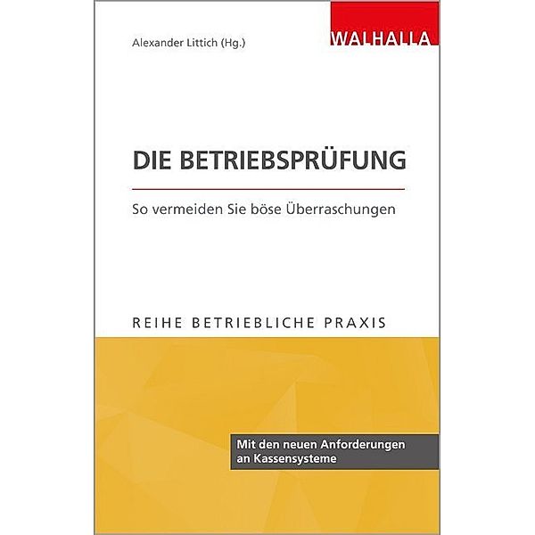 Betriebliche Praxis: Die Betriebsprüfung, Alexander Littich