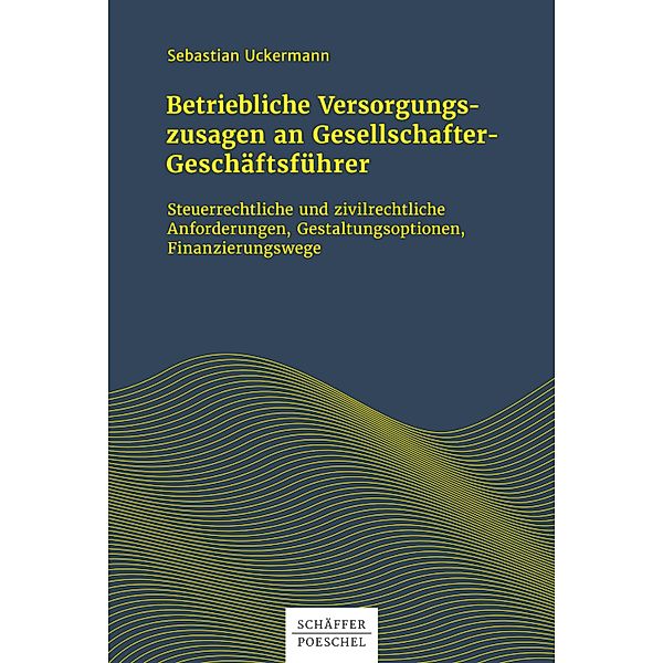 Betriebliche Versorgungszusagen an Gesellschafter-Geschäftsführer, Sebastian Uckermann