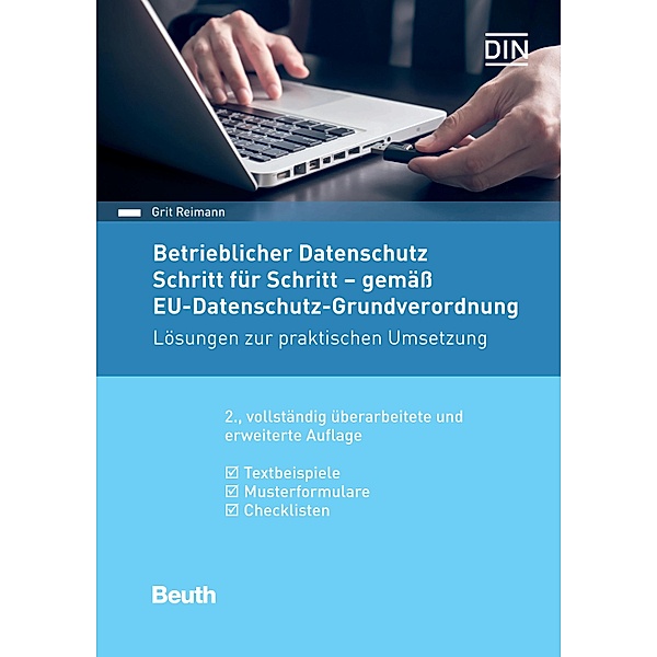 Betrieblicher Datenschutz Schritt für Schritt - gemäß EU-Datenschutz-Grundverordnung, Grit Reimann