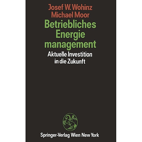 Betriebliches Energiemanagement, Josef W. Wohinz, Michael Moor