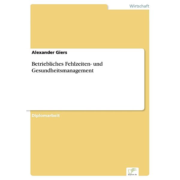 Betriebliches Fehlzeiten- und Gesundheitsmanagement, Alexander Giers