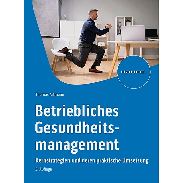 Betriebliches Gesundheitsmanagement / Haufe Fachbuch, Thomas Artmann