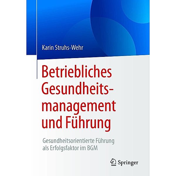 Betriebliches Gesundheitsmanagement und Führung, Karin Struhs-Wehr