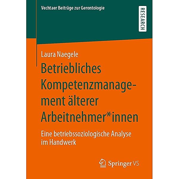 Betriebliches Kompetenzmanagement älterer Arbeitnehmer*innen / Vechtaer Beiträge zur Gerontologie, Laura Naegele