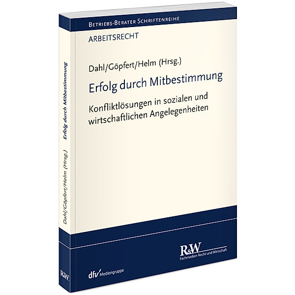 Betriebs-Berater Schriftenreihe / Arbeitsrecht / Erfolg durch Mitbestimmung