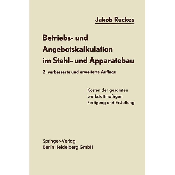 Betriebs- und Angebotskalkulation im Stahl- und Apparatebau, J. Ruckes