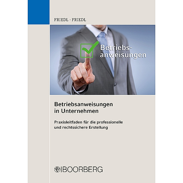 Betriebsanweisungen in Unternehmen, Wolfgang J. Friedl, Christian W. Friedl