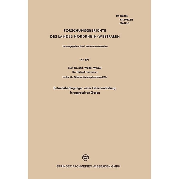 Betriebsbedingungen einer Glimmentladung in aggressiven Gasen / Forschungsberichte des Landes Nordrhein-Westfalen Bd.871, Walter Weizel