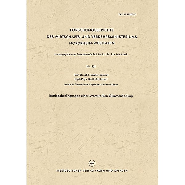 Betriebsbedingungen einer stromstarken Glimmentladung / Forschungsberichte des Wirtschafts- und Verkehrsministeriums Nordrhein-Westfalen Bd.551, Walter Weizel