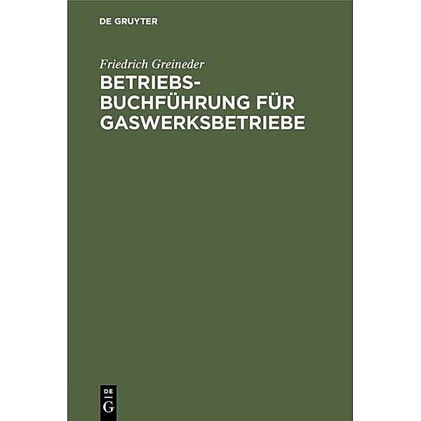 Betriebsbuchführung für Gaswerksbetriebe, Friedrich Greineder