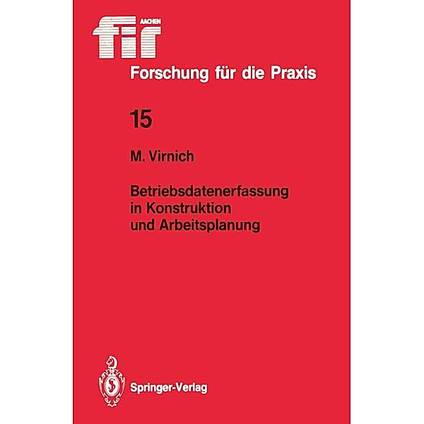 Betriebsdatenerfassung in Konstruktion und Arbeitsplanung / fir+iaw Forschung für die Praxis Bd.15, Martin Virnich