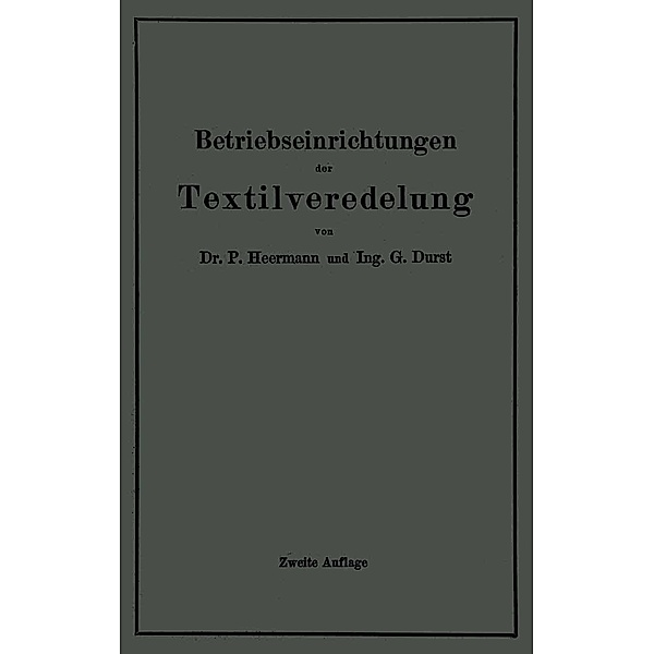 Betriebseinrichtungen der Textilveredelung, Paul Heermann, Gustav Durst