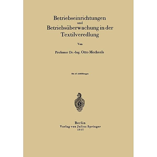 Betriebseinrichtungen und Betriebsüberwachung in der Textilveredlung, Otto Mecheels