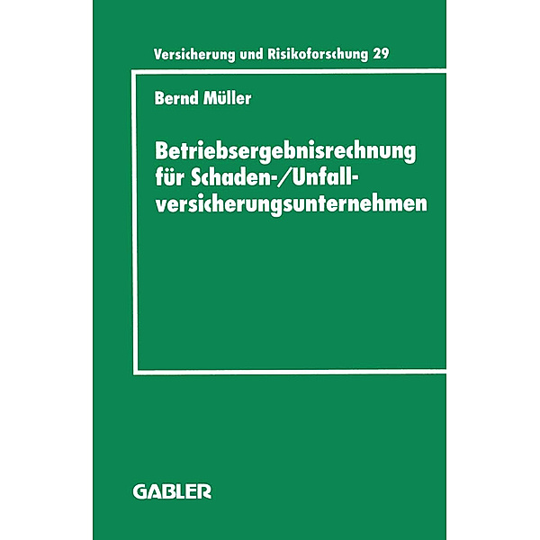 Betriebsergebnisrechnung für Schaden-/Unfallversicherungsunternehmen, Bernd Müller