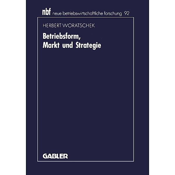 Betriebsform, Markt und Strategie / neue betriebswirtschaftliche forschung (nbf) Bd.123