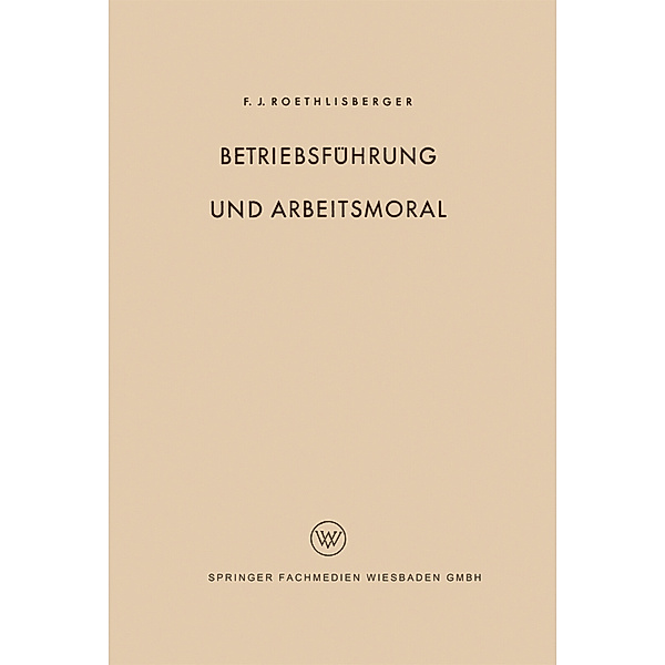 Betriebsführung und Arbeitsmoral, Fritz J. Roethlisberger