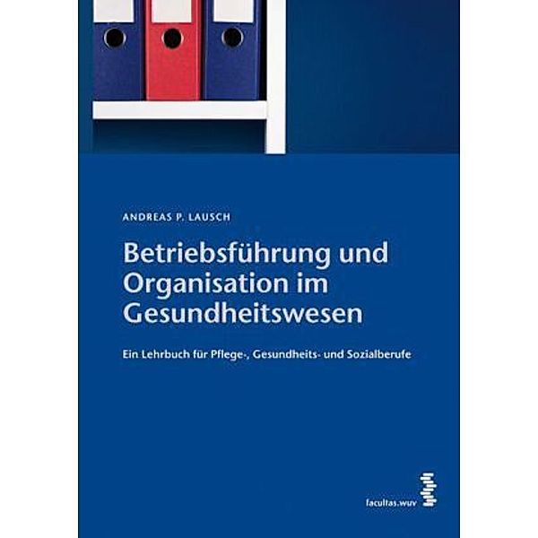 Betriebsführung und Organisation im Gesundheitswesen, Andreas P. Lausch